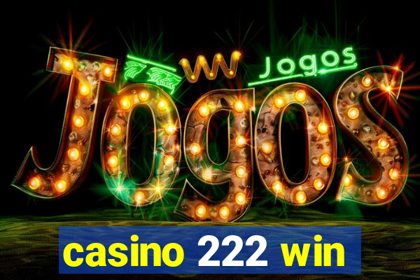 casino 222 win